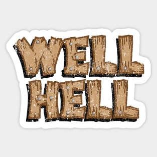 Well Hell (Travis' Yee-Haw Game Ranch) Sticker